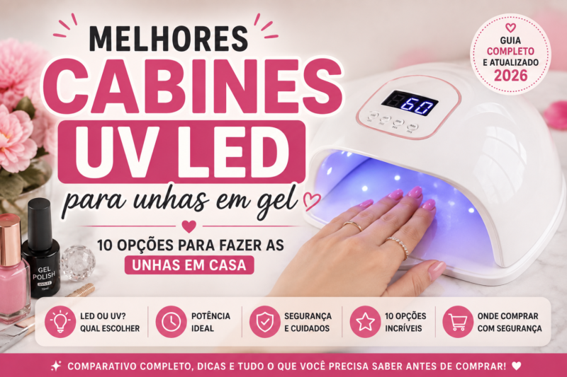Melhores Cabines UV LED para Unhas em Gel: 10 Opções para Fazer as Unhas em Casa
